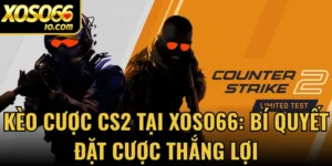Kèo Cược CS2 Tại Xoso66: Bí Quyết Đặt Cược Thắng Lợi